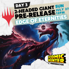 MTG: Edge of Eternities Two Headed Giant Pre-Release Fredericton - Sunday, July 27th @ 12:00pm
